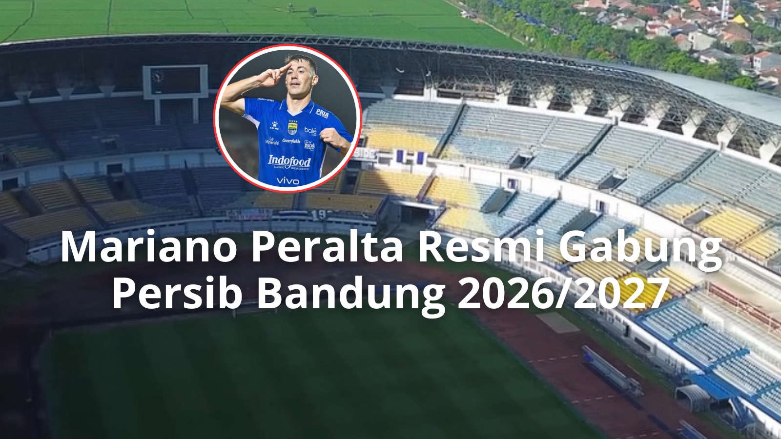 Mariano Peralta resmi bergabung dengan Persib Bandung untuk musim 2026/2027